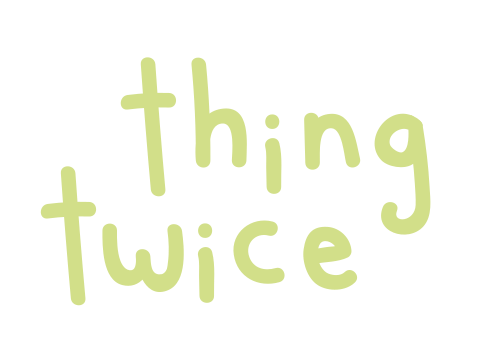 thing twice